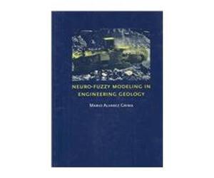 Neuro-fuzzy Modeling in Engineering Geology: Applications to mechanical rock excavation, rock strength estimation and geological mapping 2000