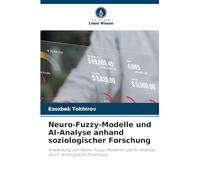 Neuro-Fuzzy-Modelle und AI-Analyse anhand soziologischer Forschung: Anwendung von Neuro-Fuzzy-Modellen und AI-Analyse durch soziologische Forschung