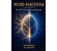 Neuro-Narcissism: The Self in the Digital Academic Age