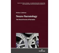 Neuro-Narratology: The Neural Secrets of Narration: 15 (Transcultural Studies - Interdisciplinary Literature and Humanities for Sustainable Societies)