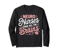 Neuro Nurses Have All The Brains Funny RN Gifts for Women Long Sleeve T-Shirt