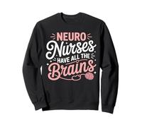 Neuro Nurses Have All the Brains Funny RN Gifts For Women Sweatshirt