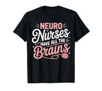 Neuro Nurses Have All The Brains Funny RN Gifts for Women T-Shirt