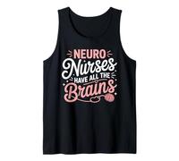 Neuro Nurses Have All The Brains Funny RN Gifts for Women Tank Top