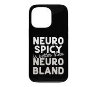 Neuro Spicy is better than Neuro Bland ADHD Autism Case for iPhone 13 Pro