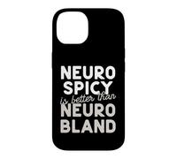 Neuro Spicy is better than Neuro Bland ADHD Autism Case for iPhone 14