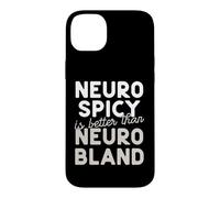 Neuro Spicy is better than Neuro Bland ADHD Autism Case for iPhone 14 Plus