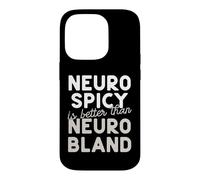 Neuro Spicy is better than Neuro Bland ADHD Autism Case for iPhone 14 Pro