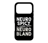 Neuro Spicy is better than Neuro Bland ADHD Autism Case for iPhone 17 Pro