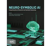 Neuro-Symbolic AI : Integrating Neural Networks and Symbolic Reasoning
