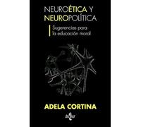 Neuroaetica y Neuropolaitica: Sugerencias Para La Educaciaon Moral