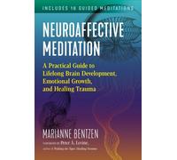 Neuroaffective Meditation : A Practical Guide to Lifelong Brain Development, Emotional Growth, and Healing Trauma
