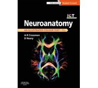 Neuroanatomy: an Illustrated Colour Text, 5e by Alan R. Crossman PhD DSc (2014-05-26)