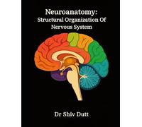 Neuroanatomy: Structural Organization Of Nervous System: 1 (Anatomy)