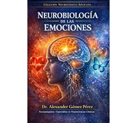 Neurobiología de las Emociones: ¿Qué ocurre en el cerebro durante las emociones? (Una mirada desde la Psiquiatria Forense)