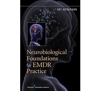 Neurobiological Foundations for EMDR Practice