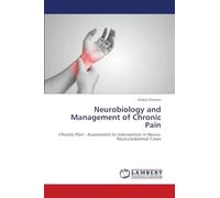 Neurobiology and Management of Chronic Pain: Chronic Pain - Assessment to Intervention in Neuro-Musculoskeletal Cases