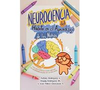 Neurociencia del hábito en el aprendizaje de los niños: Una Guía práctica para aplicar la neuroeducación en la escuela.