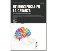 Neurociencia en la Crianza: Claves para el Desarrollo Cerebral Infantil