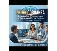NEUROCOBRANZAS: Estrategias Efectivas para la Recuperación de Cartera con Enfoque Humano