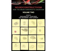 Neuroconstructivism - II: How the Brain Constructs Cognition: Perspectives and Prospects: 2 (Developmental Cognitive Neuroscience)