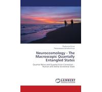 Neurocosmology - The Macroscopic Quantally Entangled States: Quantal Noise and Quantal Error Correction - Human and Stellar Existential State