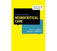 Neurocritical Care (What Do I Do Now)