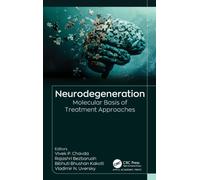 Neurodegeneration : Molecular Basis of Treatment Approaches