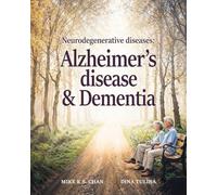 Neurodegenerative Diseases: Alzheimer's Disease and Dementia