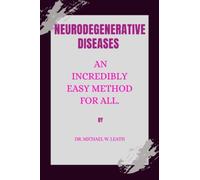 NEURODEGENERATIVE DISEASES: An incredibly easy method for all.