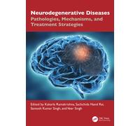 Neurodegenerative Diseases : Pathologies, Mechanisms, and Treatment Strategies