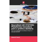 NeuroDent AR STATION: Plataforma inovadora para a prática dentária