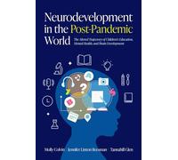 Neurodevelopment in the Post-Pandemic World: The Altered Trajectory of Children's Education, Mental Health, and Brain Development