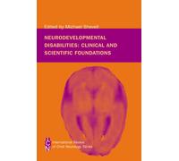 Neurodevelopmental Disabilities : Clinical and Scientific Foundations