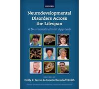 Neurodevelopmental Disorders Across the Lifespan: A neuroconstructivist approach (Developmental Cognitive Neuroscience)