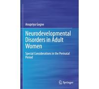Neurodevelopmental Disorders in Adult Women: Special Considerations in the Perinatal Period