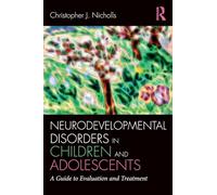 Neurodevelopmental Disorders in Children and Adolescents: A Guide to Evaluation and Treatment (Clinical Topics in Psychology and Psychiatry)