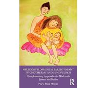 Neurodevelopmental Parent-Infant Psychotherapy and Mindfulness: Complementary Approaches in Work with Parents and Babies