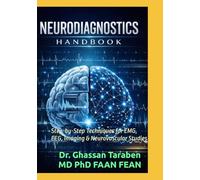 NEURODIAGNOSTICS HANDBOOK MANUAL: Step-by-Step Techniques for EMG, EEG, Imaging & Neurovascular Studies