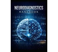 NEURODIAGNOSTICS HANDBOOK MANUAL: Step-by-Step Techniques for EMG, EEG, Imaging & Neurovascular Studies (Neuro-Pedia)