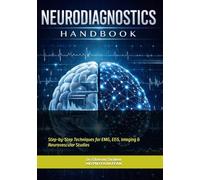 NEURODIAGNOSTICS HANDBOOK MANUAL: Step-by-Step Techniques for EMG, EEG, Imaging & Neurovascular Studies (Neuro-Pedia)