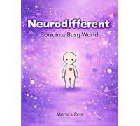 NeuroDifferent: Born in a Busy World