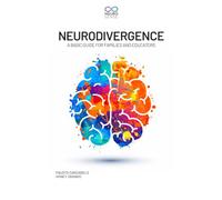 Neurodivergence: A Basic Guide for Families and Educators: How to understand, accompany, and support people with autism, ADHD, dyslexia, dyscalculia, OCD, and others.