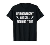 Neurodivergent and Still Figuring It Out Empowering T-Shirt