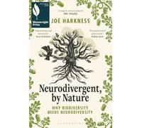 Neurodivergent, By Nature: Why Biodiversity Needs Neurodiversity - SHORTLISTED FOR THE WAINWRIGHT PRIZE FOR CONSERVATION WRITING