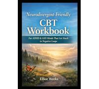 Neurodivergent-Friendly CBT Workbook: For ADHD & ASD Minds That Get Stuck in Negative Loops