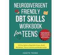 Neurodivergent Friendly DBT Skills Workbook for Teens: 21 Plus Skills to Deal With Stress, Build Resilience, Thrive in School and Relationships