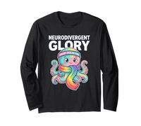 Neurodivergent Glory Sensory Pride Mode Quote Overload Humor Long Sleeve T-Shirt