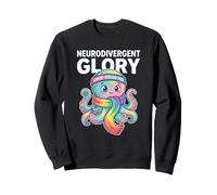 Neurodivergent Glory Sensory Pride Mode Quote Overload Humor Sweatshirt