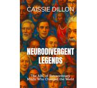 NEURODIVERGENT LEGENDS: The ABC of Extraordinary Minds Who Changed the World